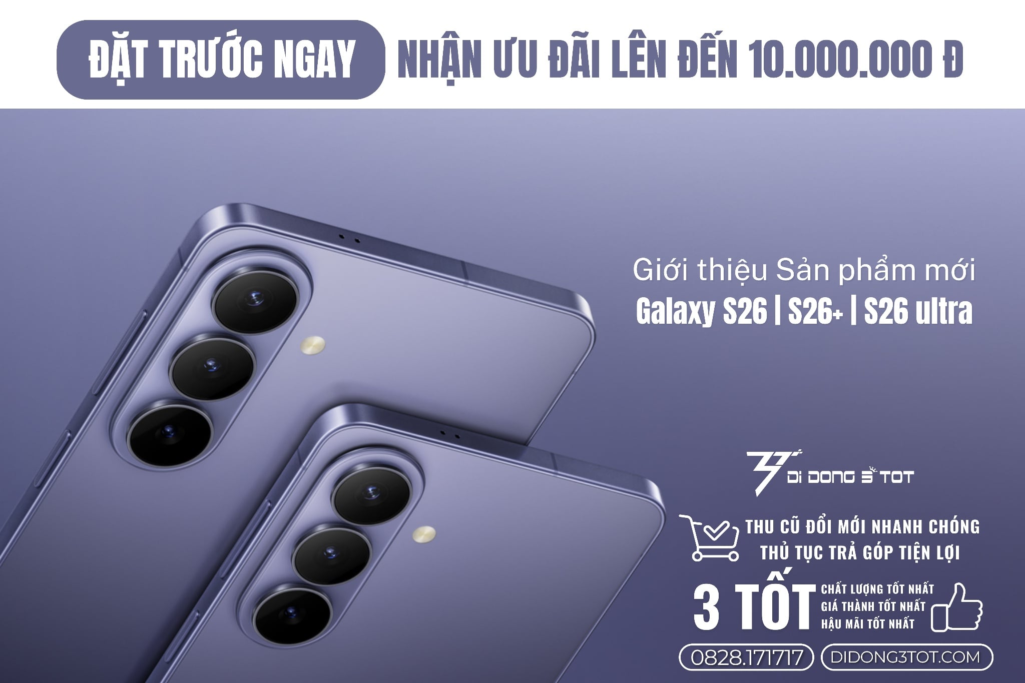 Đặt Cọc Samsung Galaxy S26 Series Tại Di Động 3 Tốt – Nhận Máy Sớm, Chốt Giá Ngay Từ 25/2