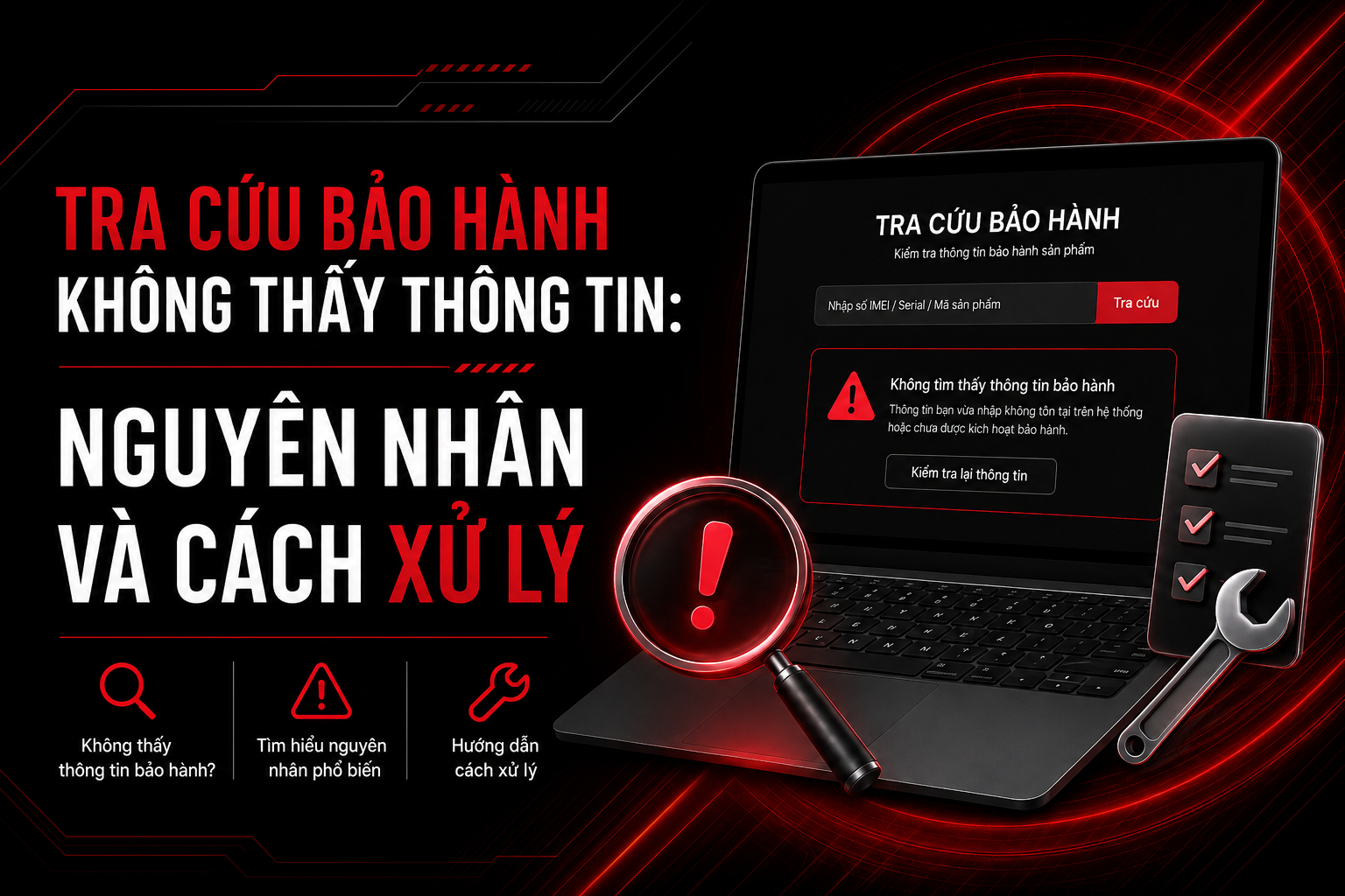 Tra cứu bảo hành không thấy thông tin: Nguyên nhân và cách xử lý