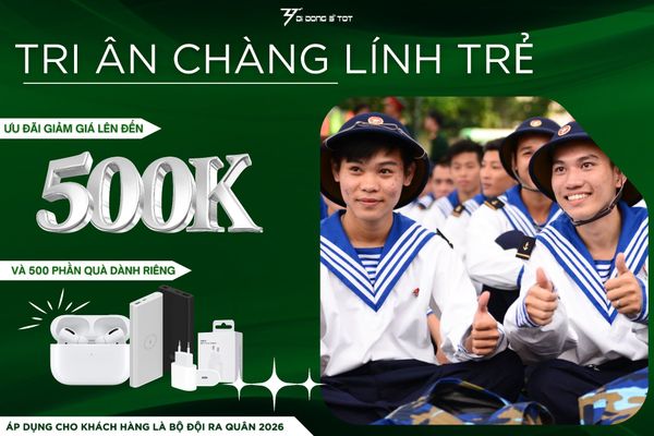 Tri ân những chàng lính trẻ ra quân 2026 – Về đời thường là phải có máy ngon