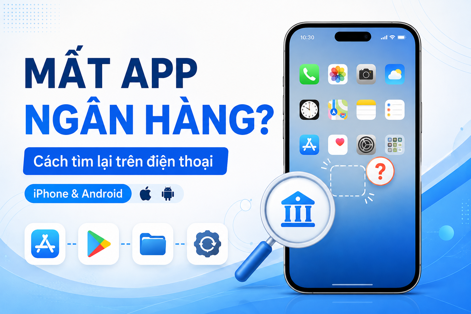 Ứng dụng ngân hàng bị mất khỏi màn hình điện thoại