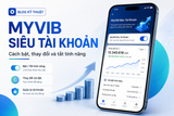 VIB MyVIB Siêu Tài Khoản: Cách bật, thay đổi và tắt tính năng khi không còn nhu cầu