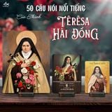 50 Câu Nói Nổi Tiếng Của Thánh Têrêsa Hài Đồng Giêsu Về Tình Yêu, Đức Tin Và Con Đường Nhỏ