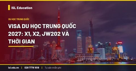 Visa du học Trung Quốc 2027: X1, X2, JW202 và thời gian