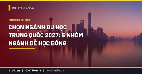 Chọn ngành du học Trung Quốc 2027: 5 nhóm ngành dễ học bổng
