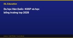 Du học Hàn Quốc: KGSP và học bổng trường top 2026