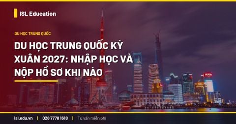 Du học Trung Quốc kỳ Xuân 2027: nhập học và nộp hồ sơ khi nào