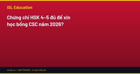 Chứng chỉ HSK 4–5 đủ để xin học bổng CSC năm 2026?