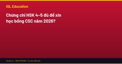 Chứng chỉ HSK 4–5 đủ để xin học bổng CSC năm 2026?