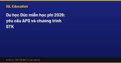 Du học Đức miễn học phí 2026: yêu cầu APS và chương trình STK