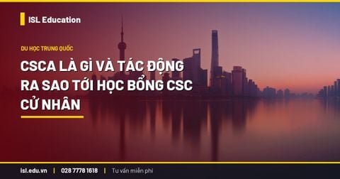 CSCA là gì và tác động ra sao tới học bổng CSC cử nhân