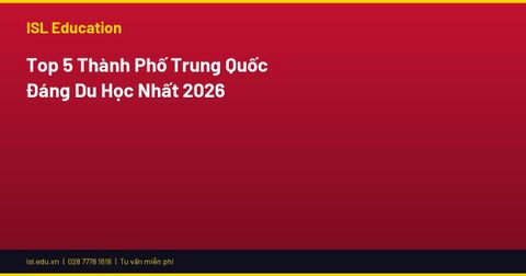 Top 5 Thành Phố Trung Quốc Đáng Du Học Nhất 2027 & Học Phí