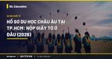 Hồ sơ du học châu Âu tại TP.HCM: nộp giấy tờ ở đâu (2026)
