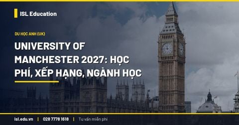 University of Manchester 2027: học phí, xếp hạng, ngành học