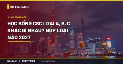 Học bổng CSC loại A, B, C khác gì nhau? Nộp loại nào 2027