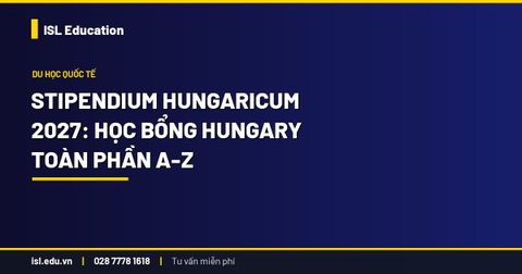 Stipendium Hungaricum 2027: Học bổng Hungary toàn phần A-Z