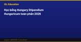 Học bổng Hungary Stipendium Hungaricum toàn phần 2026