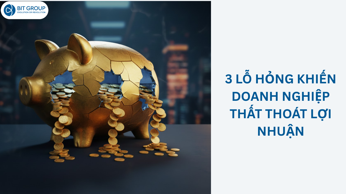 3 LỖ HỎNG KHIẾN DOANH NGHIỆP THẤT THOÁT LỢI NHUẬN
