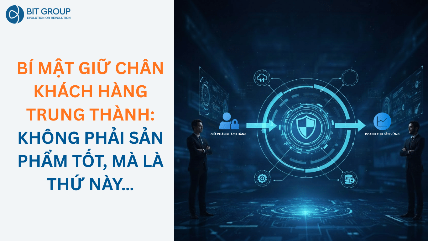 BÍ MẬT GIỮ CHÂN KHÁCH HÀNG TRUNG THÀNH: KHÔNG CHỈ LÀ SẢN PHẨM TỐT, MÀ LÀ THỨ NÀY…