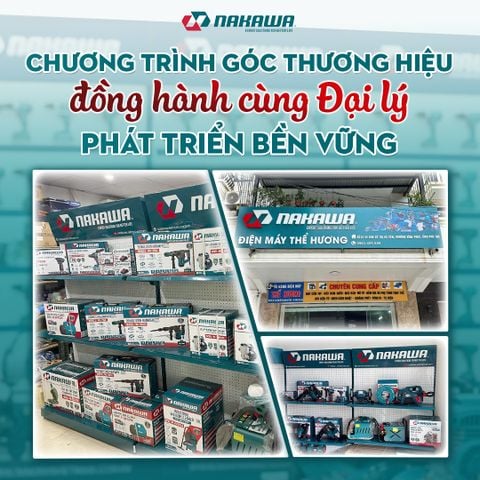 CHƯƠNG TRÌNH GÓC THƯƠNG HIỆU NAKAWA ĐỒNG HÀNH CÙNG ĐẠI LÝ PHÁT TRIỂN BỀN VỮNG