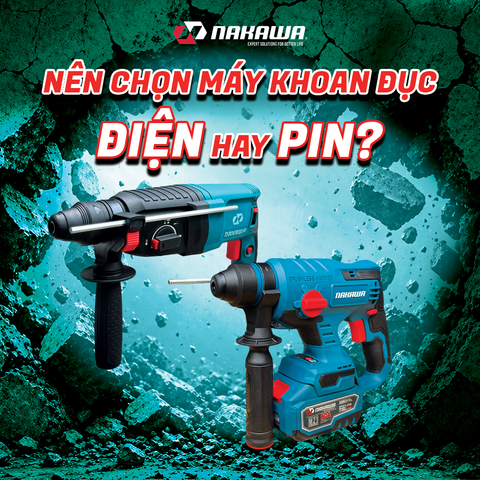 NÊN CHỌN MÁY KHOAN ĐỤC ĐIỆN HAY PIN? BẢNG SO SÁNH CHI TIẾT ƯU VÀ NHƯỢC ĐIỂM