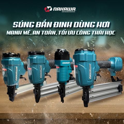 SÚNG BẮN ĐINH DÙNG HƠI NAKAWA MẠNH MẼ, AN TOÀN, TỐI ƯU CÔNG THÁI HỌC