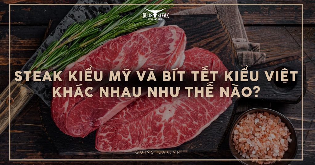 Steak kiểu Mỹ và bít tết kiểu Việt khác nhau như thế nào?