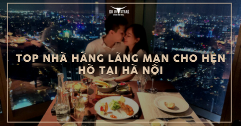 Top 7 nhà hàng lãng mạn cho hẹn hò tại Hà Nội