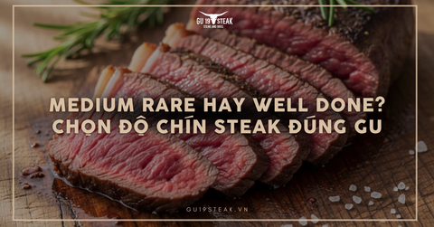 Medium rare hay well done? Chọn độ chín steak đúng gu