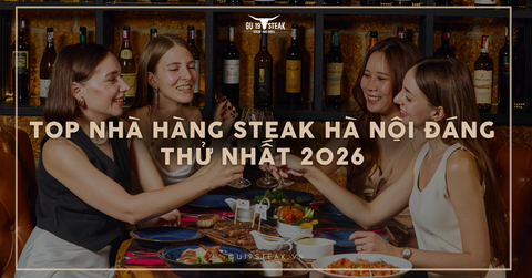 Top 7 nhà hàng steak Hà Nội đáng thử nhất 2026
