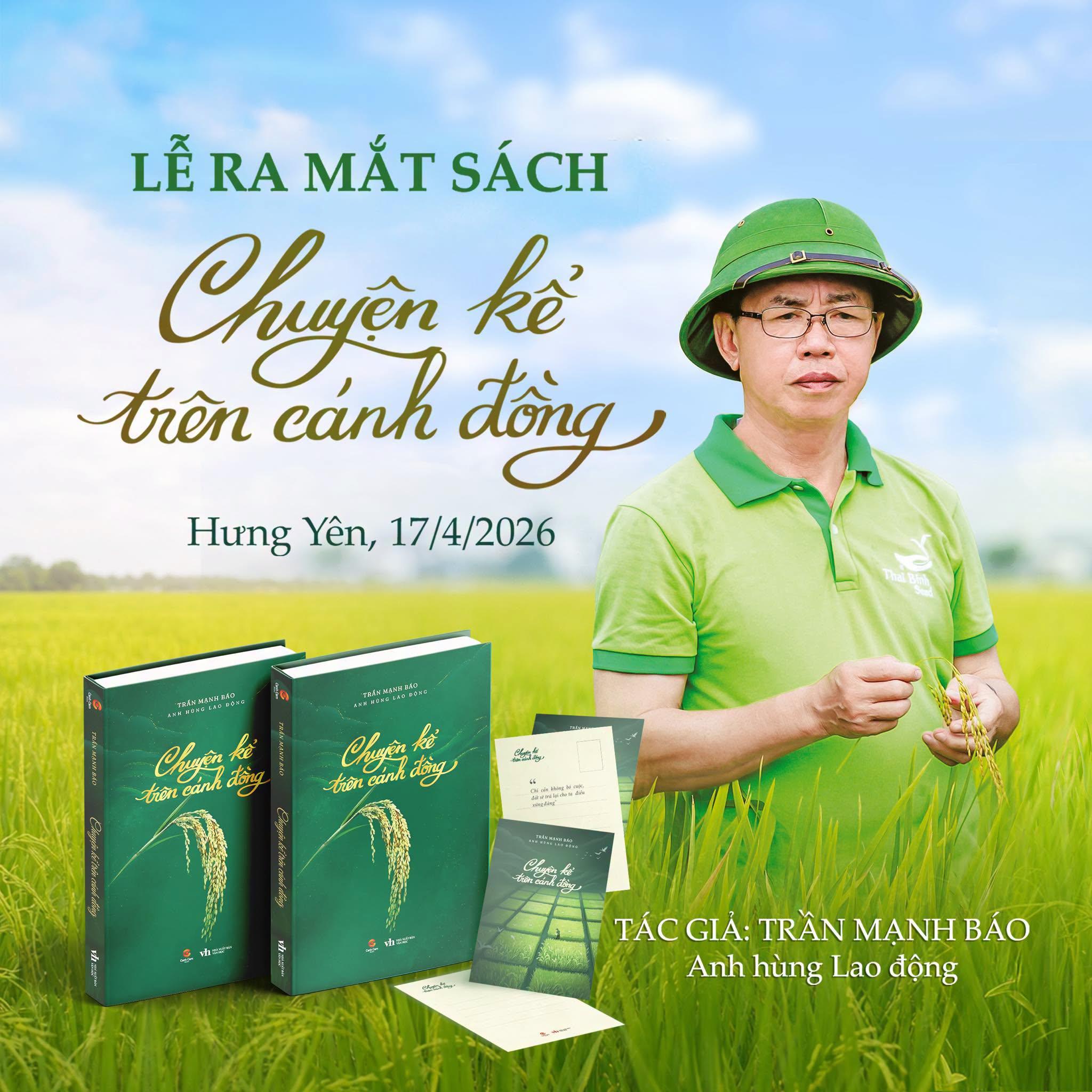 TẬP ĐOÀN THAIBINH SEED TRÂN TRỌNG GIỚI THIỆU ĐẾN BẠN ĐỌC CUỐN SÁCH ”CHUYỆN KỂ TRÊN CÁNH ĐỒNG” CỦA TÁC GIẢ - ANH HÙNG LAO ĐỘNG TRẦN MẠNH BÁO.