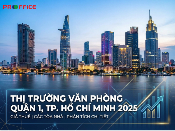Thị Trường Văn Phòng Quận 1 TPHCM 2025 | Giá Thuê, Tòa Nhà, Phân Tích Chi Tiết