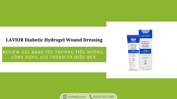 Review gel băng vết thương tiểu đường LAVIOR Diabetic Hydrogel Wound Dressing: công dụng, giá bao nhiêu, có tốt không?