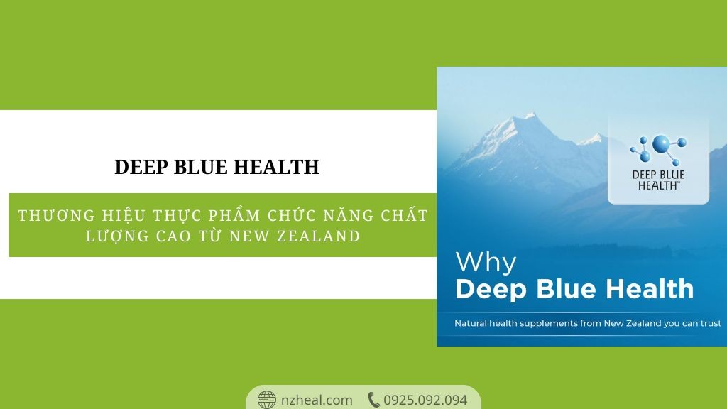 Deep Blue Health - thương hiệu thực phẩm chức năng chất lượng cao từ New Zealand