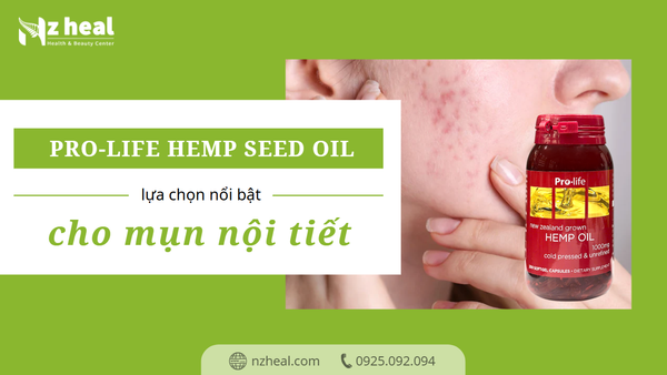 Tại sao dầu hạt gai Pro-Life Hemp Seed Oil là lựa chọn nổi bật cho mụn nội tiết?