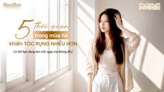 5 THÓI QUEN TRONG MÙA HÈ KHIẾN TÓC RỤNG NHIỀU HƠN