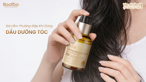 SAI LẦM THƯỜNG GẶP KHI DÙNG DẦU DƯỠNG TÓC
