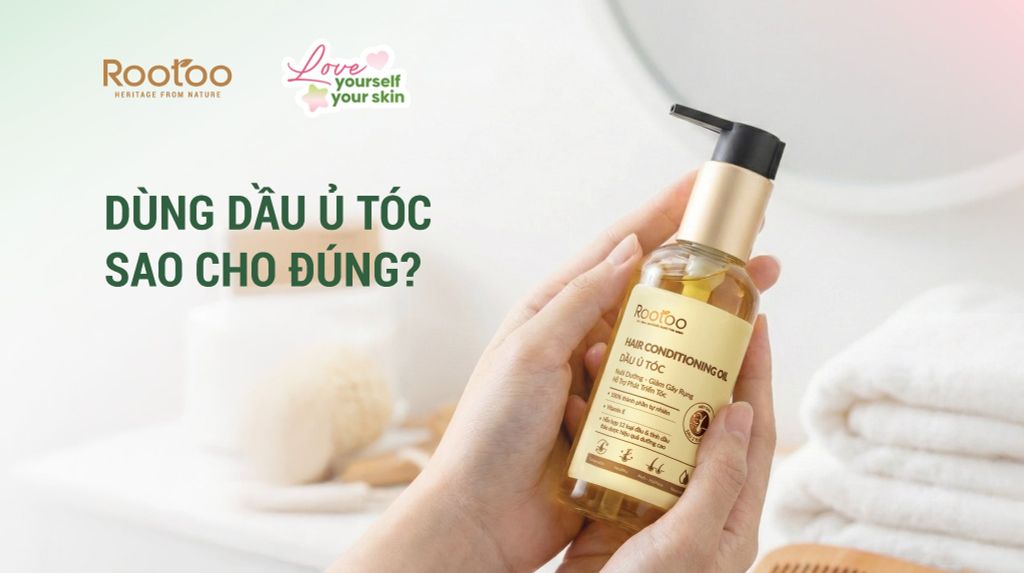 DÙNG DẦU Ủ TÓC SAO CHO ĐÚNG?