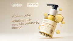 KHÁM PHÁ HỆ DƯỠNG CHẤT TRONG DẦU DƯỠNG TÓC ROOTOO