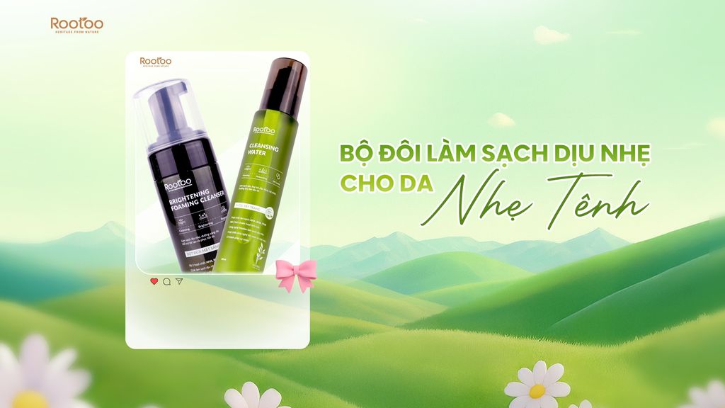 BỘ ĐÔI LÀM SẠCH DỊU NHẸ CHO DA NHẸ TÊNH