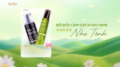 BỘ ĐÔI LÀM SẠCH DỊU NHẸ CHO DA NHẸ TÊNH