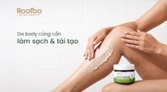 DA BODY CŨNG CẦN ĐƯỢC LÀM SẠCH & TÁI TẠO