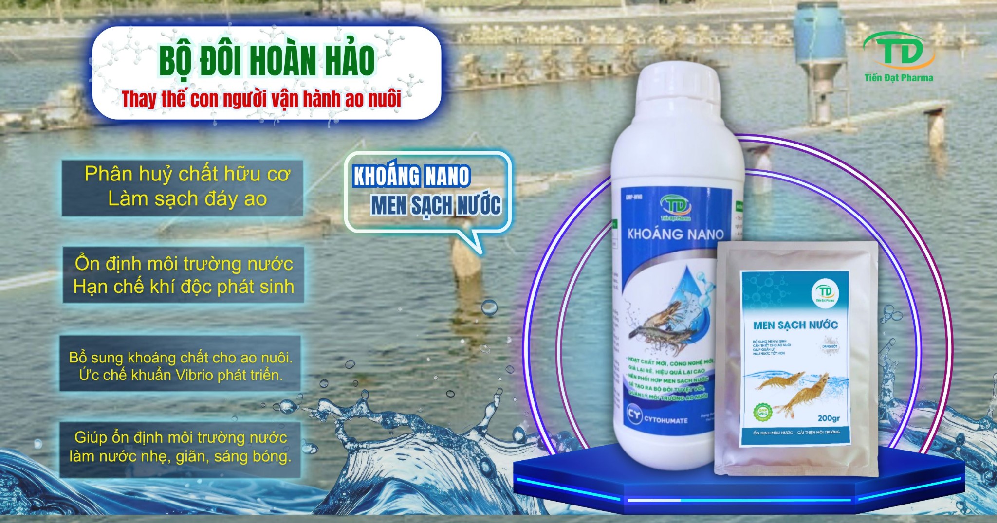 Bộ đôi Khoáng Nano và Men Sạch Nước của Tiến Đạt Pharma, Giải pháp ổn định cho ao nuôi bền vững.