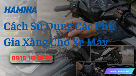 Cách Sử Dụng Các Phụ Gia Xăng Cho Xe Máy Hàng Đầu Hiện Nay