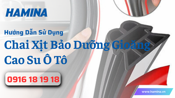 Hướng Dẫn Sử Dụng Chai Xịt Bảo Dưỡng Gioăng Cao Su Hiệu Quả