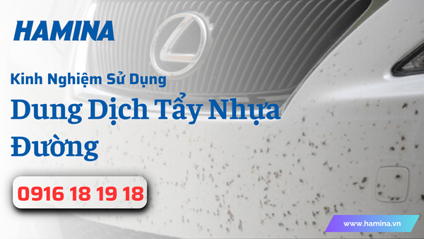 Kinh Nghiệm Sử Dụng Dung Dịch Tẩy Nhựa Đường Tại Nhà