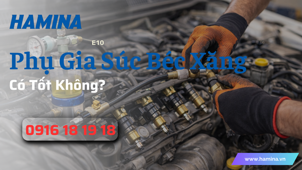 Phụ Gia Súc Béc Xăng Có Tốt Không?