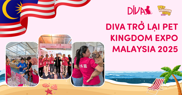 DIVA TRỞ LẠI PET KINGDOM EXPO MALAYSIA 2025, TÁI NGỘ VỚI CỘNG ĐỒNG THÚ CƯNG MALAYSIA