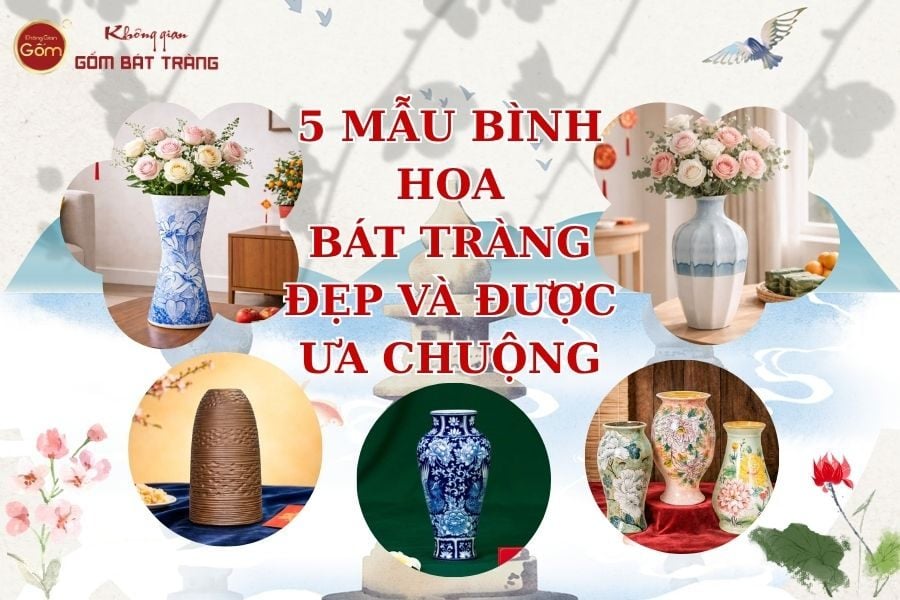 5 Mẫu Bình Hoa Gốm Sứ Bát Tràng Đẹp Và Được Ưa Chuộng