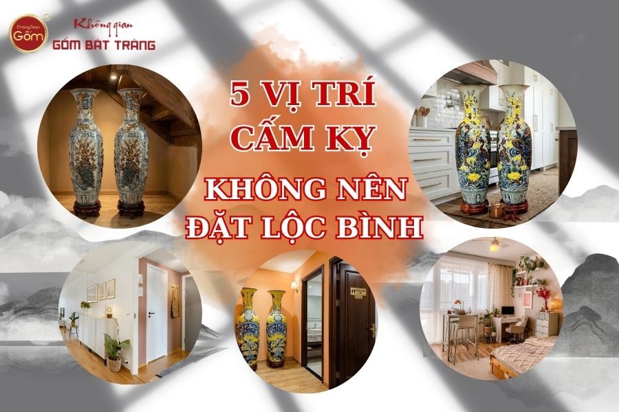 5 Vị Trí Cấm Kỵ Tuyệt Đối Không Nên Đặt Lộc Bình Trong Nhà