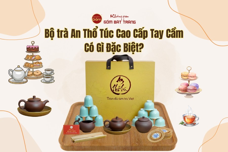 Bộ trà An Thổ Túc Cao Cấp Tay Cầm Có Gì Đặc Biệt?